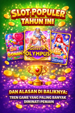 Slot Populer Tahun Ini dan Alasan di Baliknya: Tren Game yang Paling Banyak Diminati Pemain