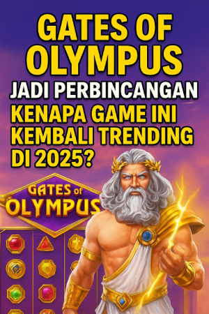 Gates of Olympus Jadi Perbincangan: Kenapa Game Ini Kembali Trending di 2025?