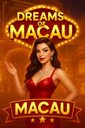 DREAMS OF MACAU DREAMS OF MACAU
