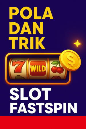 POLA DAN TRIK SLOT FASTSPIN